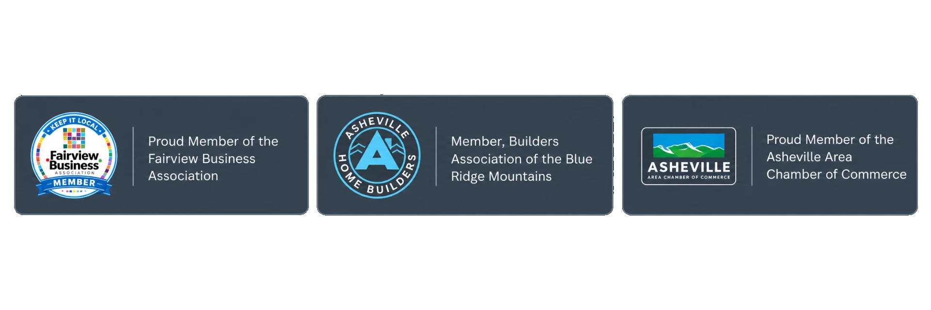 Proud member of the Fairview Business Association, Builders Association of the Blue Ridge Mountains, and the Asheville Area Chamber of Commerce